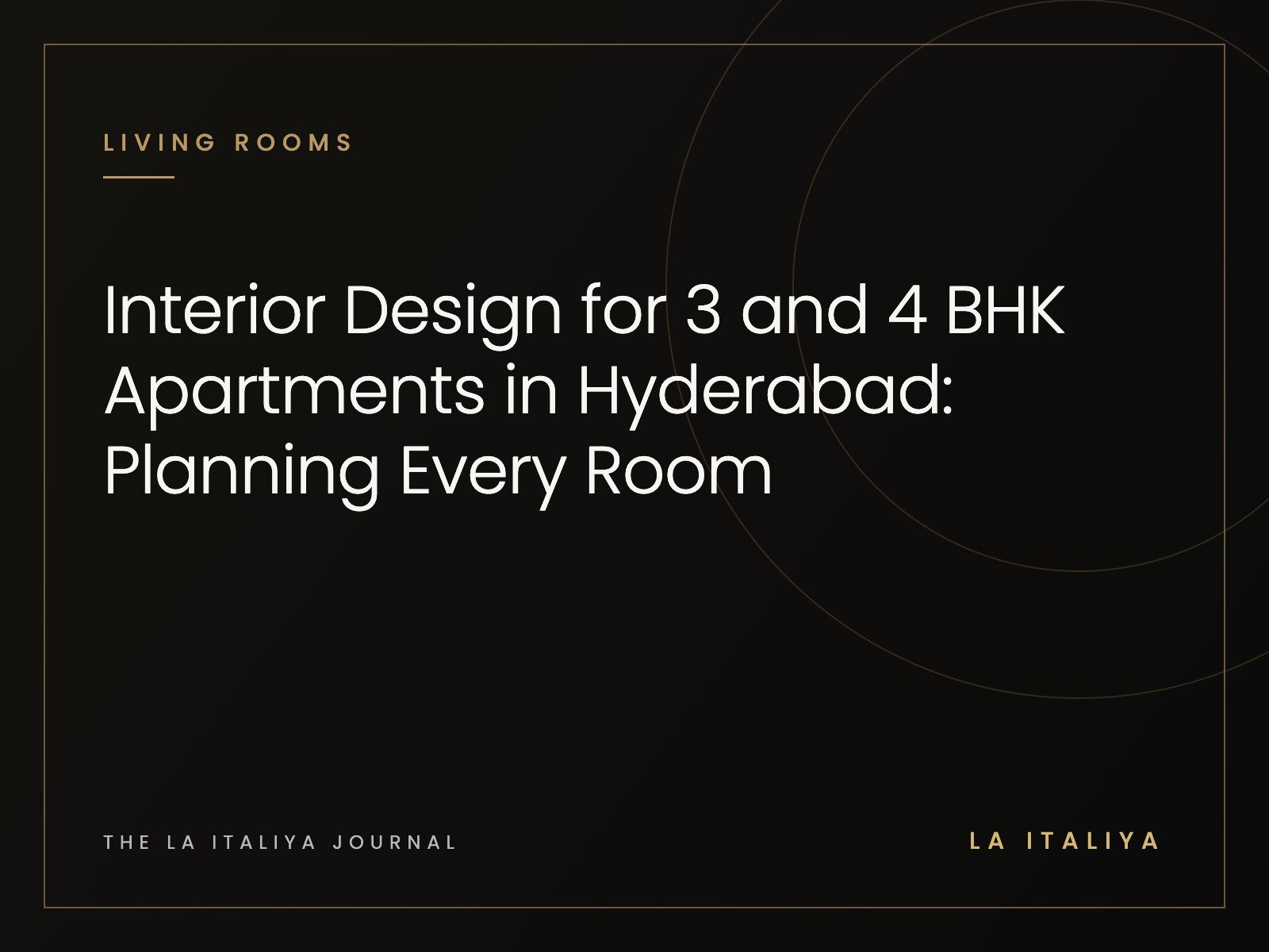 Interior Design for 3 and 4 BHK Apartments in Hyderabad: Planning Every Room | LA ITALIYA