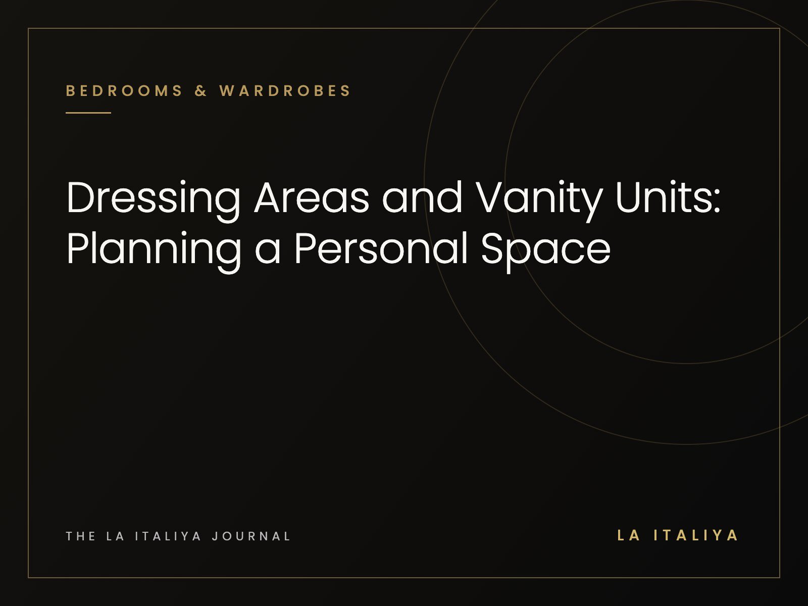 Dressing Areas and Vanity Units: Planning a Personal Space | LA ITALIYA