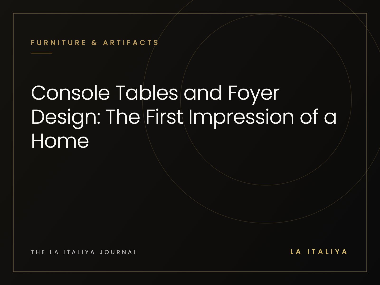 Console Tables and Foyer Design: The First Impression of a Home | LA ITALIYA