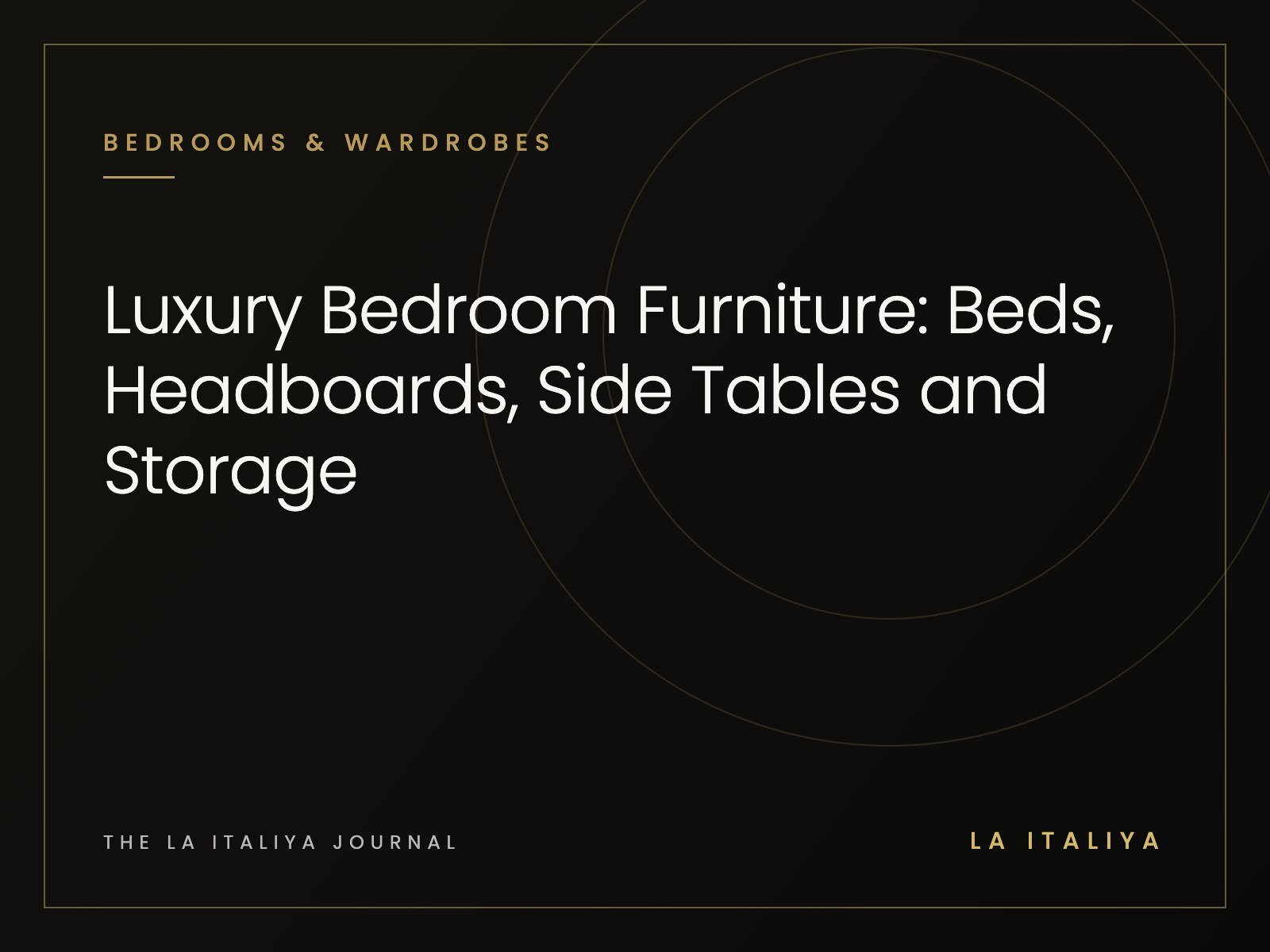 Luxury Bedroom Furniture: Beds, Headboards, Side Tables and Storage | LA ITALIYA