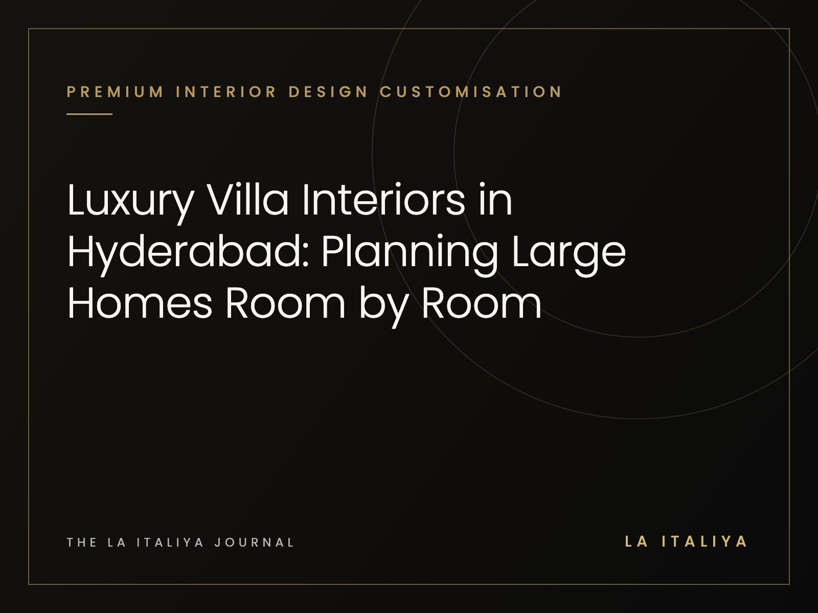 Luxury Villa Interiors in Hyderabad: Planning Large Homes Room by Room | LA ITALIYA