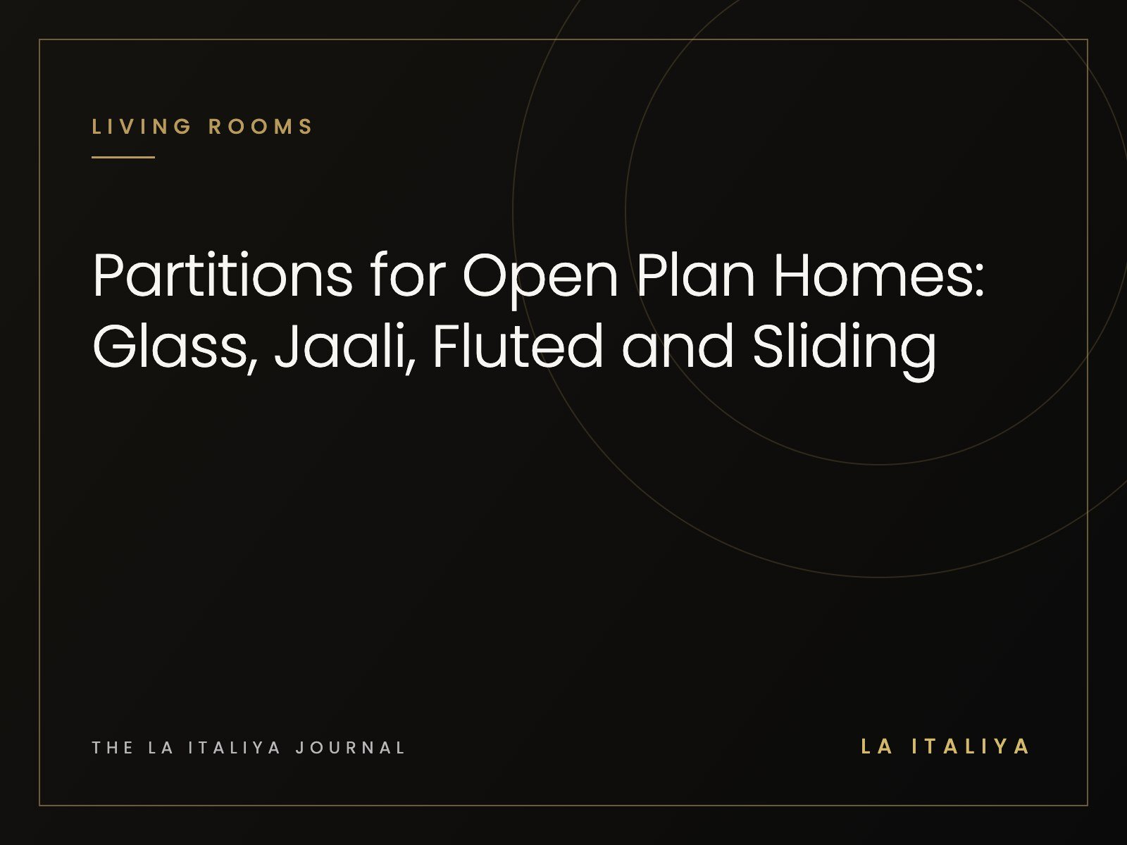 Partitions for Open Plan Homes: Glass, Jaali, Fluted and Sliding | LA ITALIYA